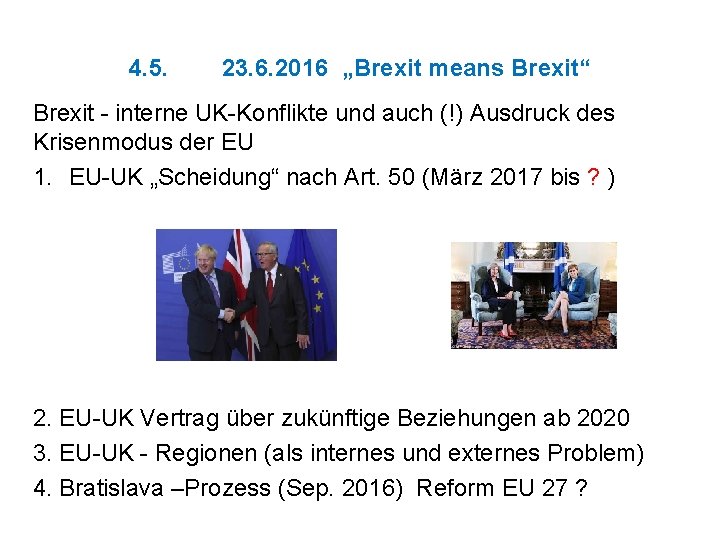 4. 5. 23. 6. 2016 „Brexit means Brexit“ Brexit - interne UK-Konflikte und auch