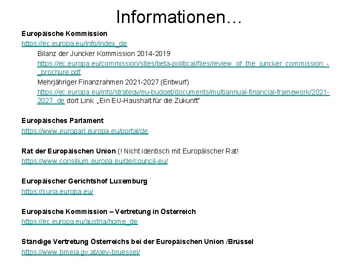 Informationen… Europäische Kommission https: //ec. europa. eu/info/index_de Bilanz der Juncker Kommission 2014 -2019 https: