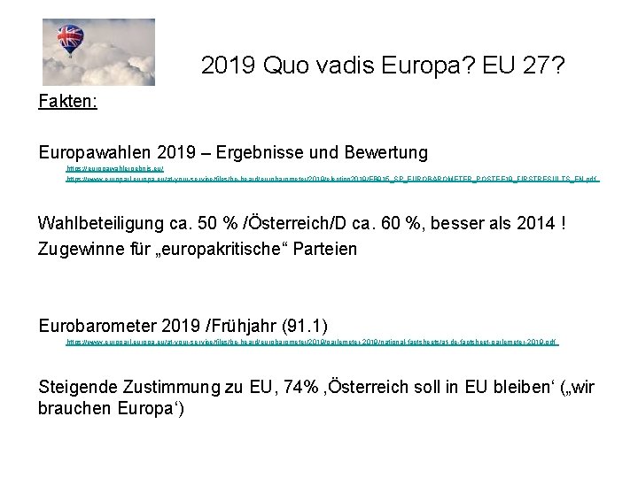 2019 Quo vadis Europa? EU 27? Fakten: Europawahlen 2019 – Ergebnisse und Bewertung https: