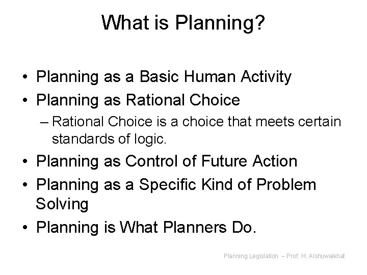 What is Planning? • Planning as a Basic Human Activity • Planning as Rational