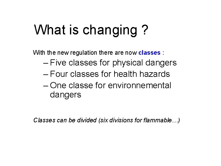 What is changing ? With the new regulation there are now classes : –
