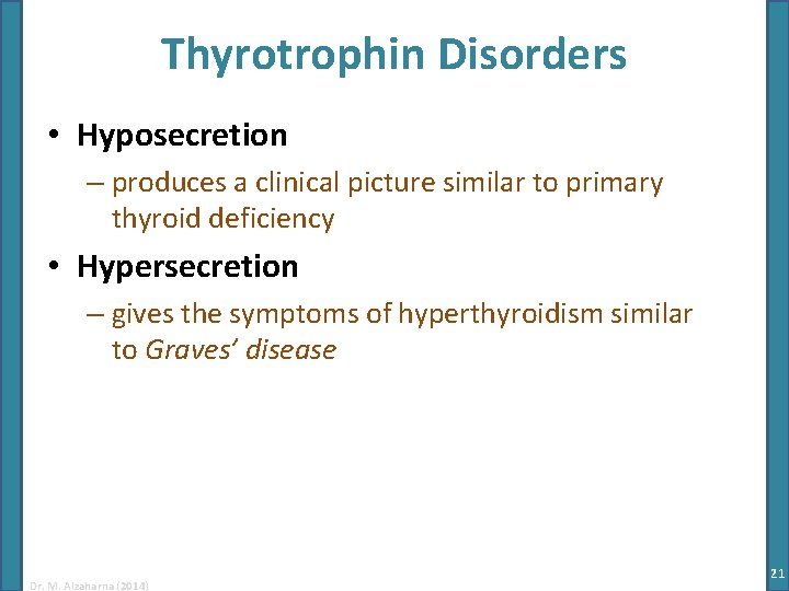 Thyrotrophin Disorders • Hyposecretion – produces a clinical picture similar to primary thyroid deficiency Thyrotrophin Disorders • Hyposecretion – produces a clinical picture similar to primary thyroid deficiency