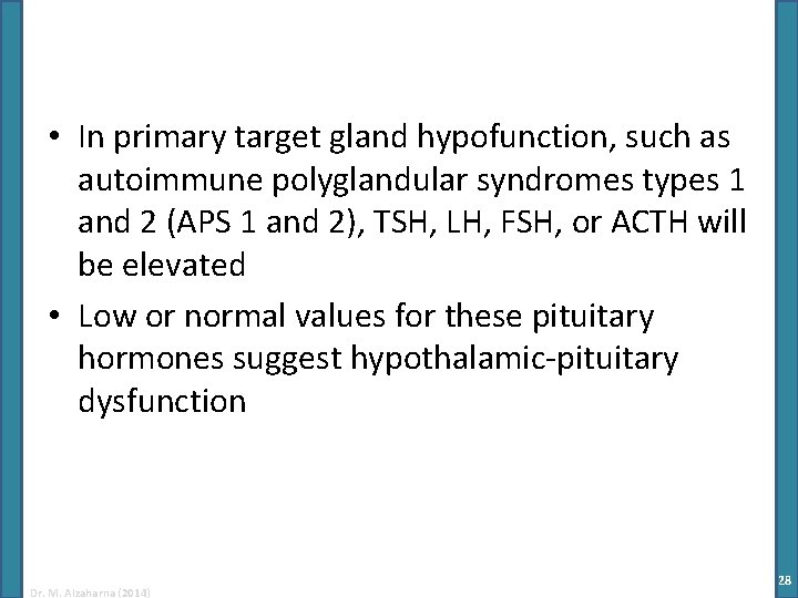 • In primary target gland hypofunction, such as autoimmune polyglandular syndromes types 1 • In primary target gland hypofunction, such as autoimmune polyglandular syndromes types 1