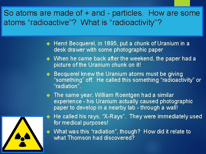 So atoms are made of + and - particles. How are some atoms “radioactive”?