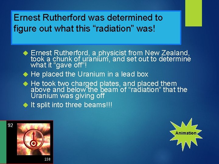 Ernest Rutherford was determined to figure out what this “radiation” was! Ernest Rutherford, a