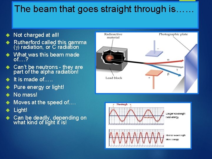 The beam that goes straight through is…… Not charged at all! Rutherford called this