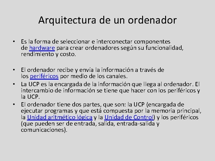 Arquitectura de un ordenador • Es la forma de seleccionar e interconectar componentes de