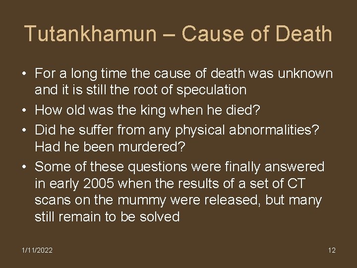 Tutankhamun – Cause of Death • For a long time the cause of death