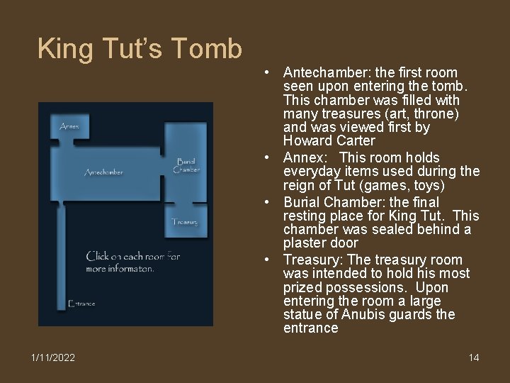 King Tut’s Tomb • Antechamber: the first room seen upon entering the tomb. This