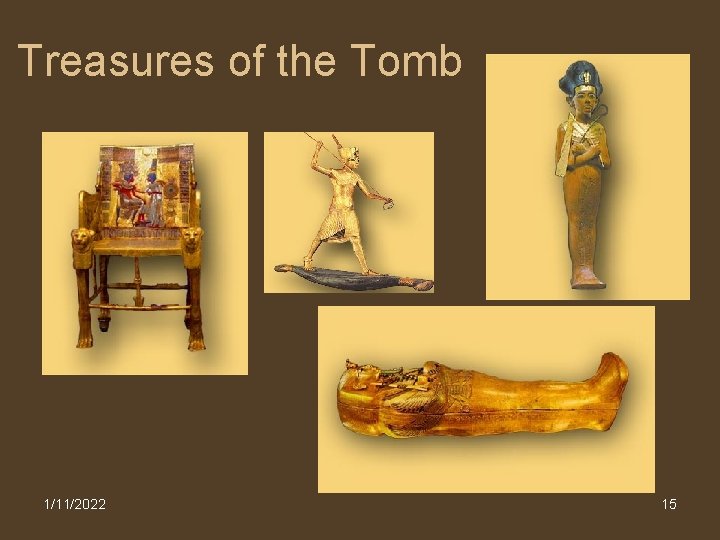 Treasures of the Tomb 1/11/2022 15 