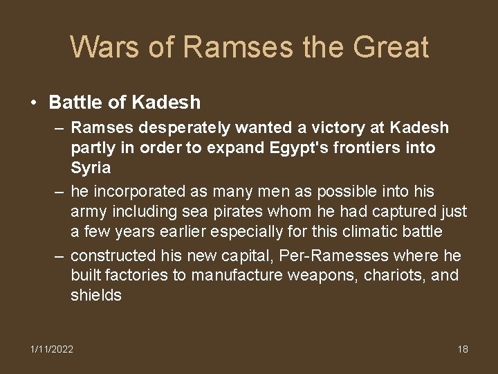 Wars of Ramses the Great • Battle of Kadesh – Ramses desperately wanted a