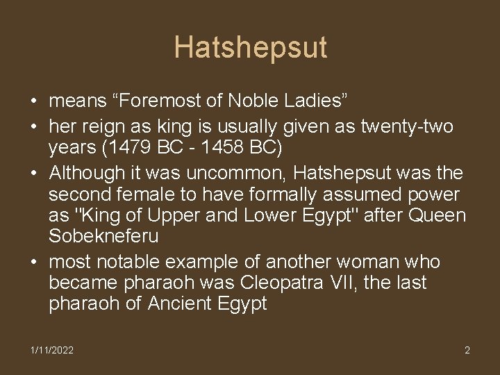 Hatshepsut • means “Foremost of Noble Ladies” • her reign as king is usually