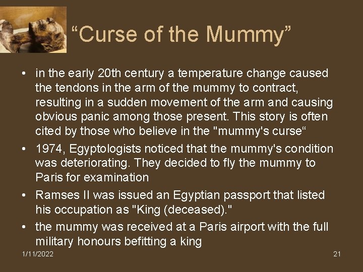 “Curse of the Mummy” • in the early 20 th century a temperature change