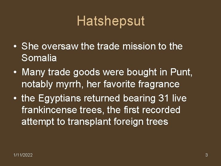 Hatshepsut • She oversaw the trade mission to the Somalia • Many trade goods