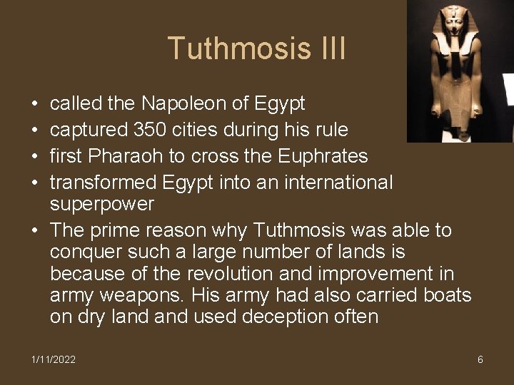 Tuthmosis III • • called the Napoleon of Egypt captured 350 cities during his