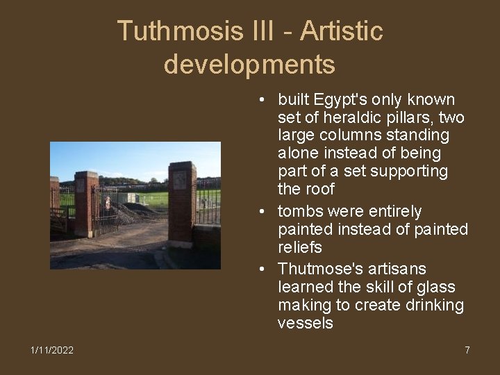 Tuthmosis III - Artistic developments • built Egypt's only known set of heraldic pillars,