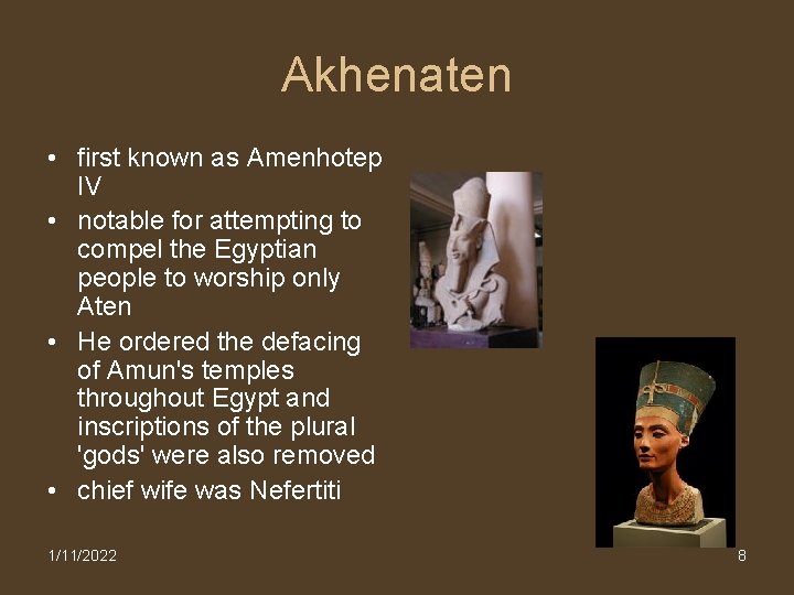 Akhenaten • first known as Amenhotep IV • notable for attempting to compel the