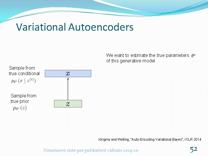 Variational Autoencoders We want to estimate the true parameters of this generative model. Sample