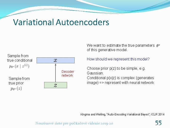 Variational Autoencoders We want to estimate the true parameters of this generative model. Sample