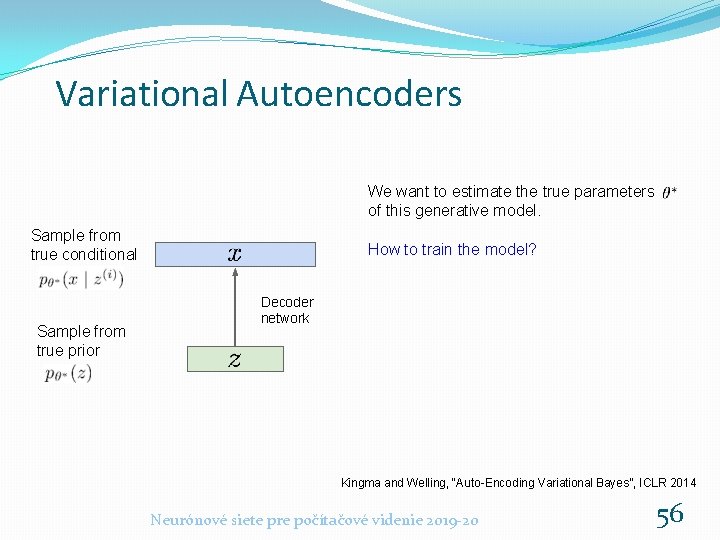 Variational Autoencoders We want to estimate the true parameters of this generative model. Sample