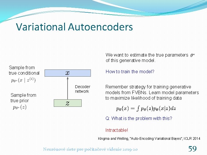 Variational Autoencoders We want to estimate the true parameters of this generative model. Sample