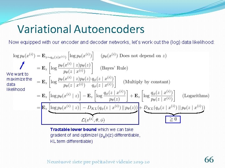 Variational Autoencoders Now equipped with our encoder and decoder networks, let’s work out the Variational Autoencoders Now equipped with our encoder and decoder networks, let’s work out the