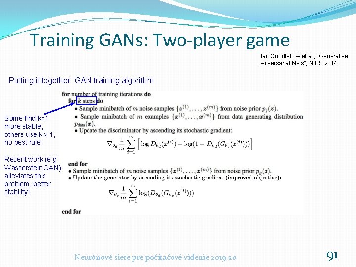 Training GANs: Two-player game Ian Goodfellow et al. , “Generative Adversarial Nets”, NIPS 2014