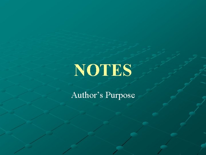 NOTES Author’s Purpose 