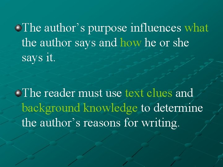 The author’s purpose influences what the author says and how he or she says