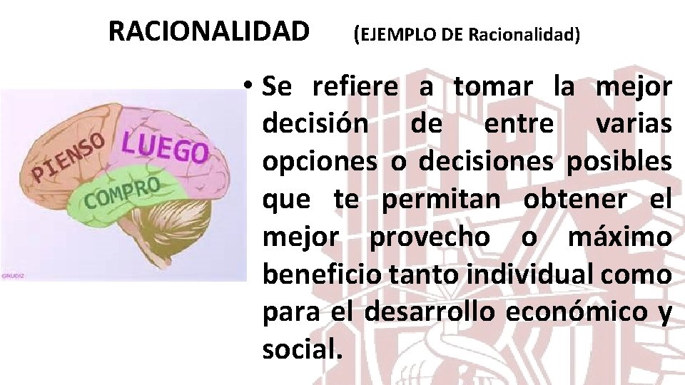 RACIONALIDAD (EJEMPLO DE Racionalidad) • Se refiere a tomar la mejor decisión de entre