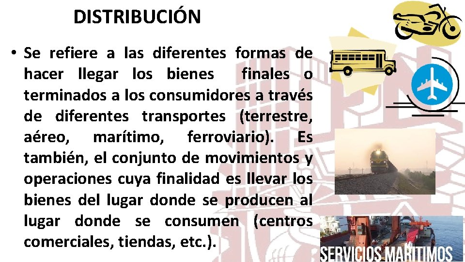 DISTRIBUCIÓN • Se refiere a las diferentes formas de hacer llegar los bienes finales