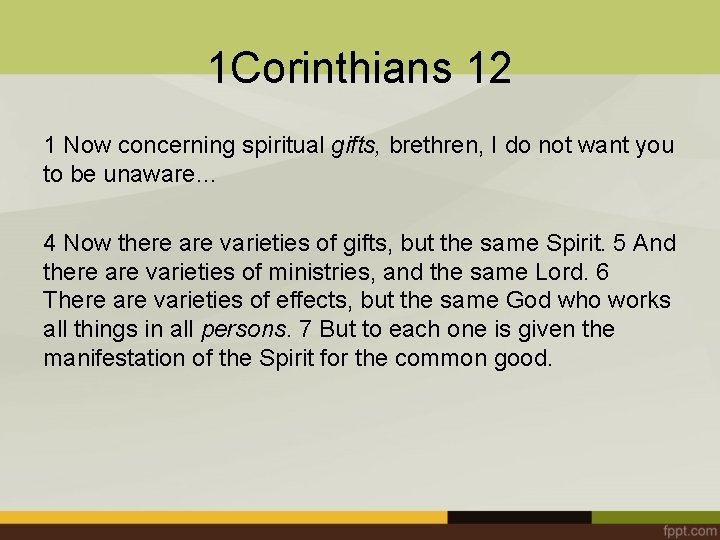 1 Corinthians 12 1 Now concerning spiritual gifts, brethren, I do not want you