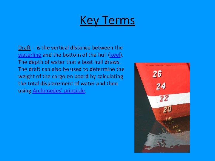 Key Terms Draft - is the vertical distance between the waterline and the bottom