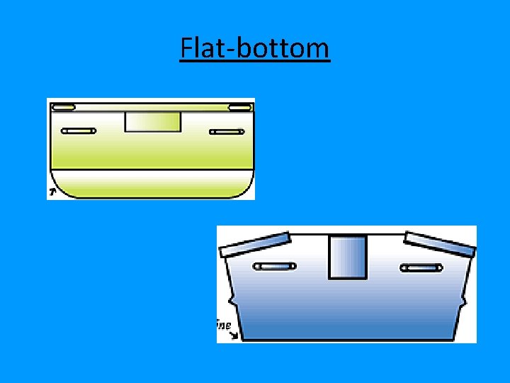 Flat-bottom 