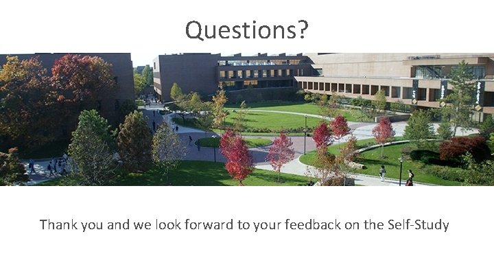 Questions? Thank you and we look forward to your feedback on the Self-Study 