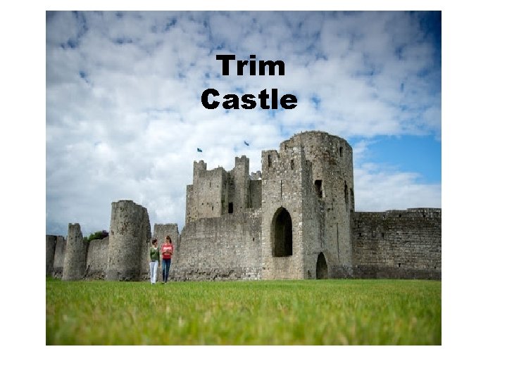 Trim Castle Trim castle By Aoibheann Dempsey 