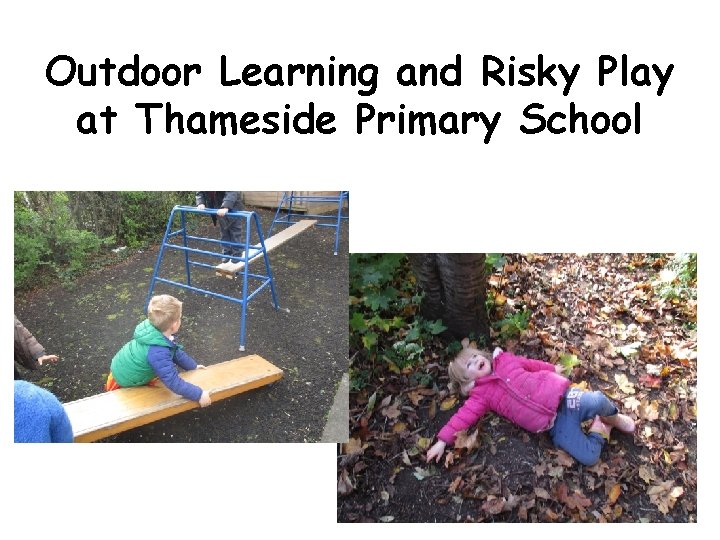 Outdoor Learning and Risky Play at Thameside Primary School 