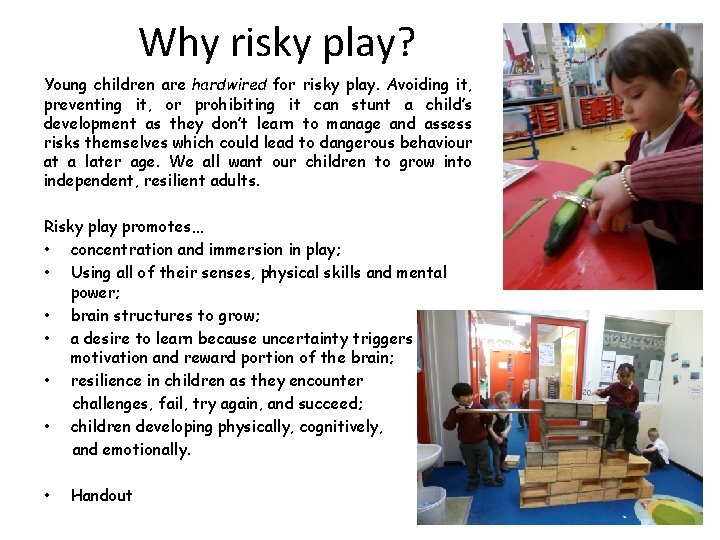 Why risky play? Young children are hardwired for risky play. Avoiding it, preventing it,