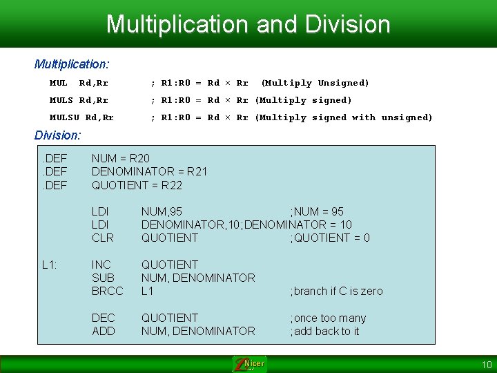 Multiplication and Division Multiplication: MUL Rd, Rr ; R 1: R 0 = Rd