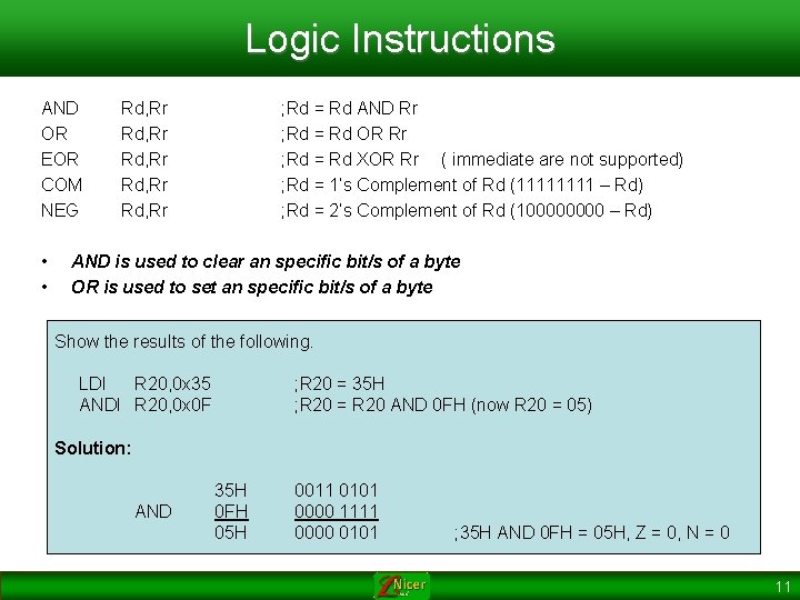 Logic Instructions AND OR EOR COM NEG • • Rd, Rr Rd, Rr ;
