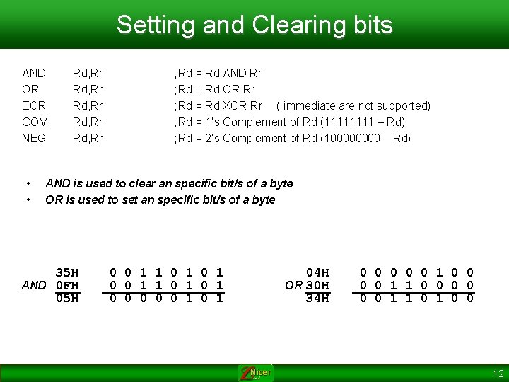 Setting and Clearing bits AND OR EOR COM NEG • • Rd, Rr Rd,
