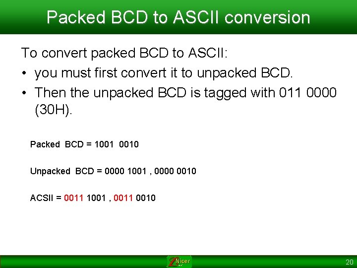 Packed BCD to ASCII conversion To convert packed BCD to ASCII: • you must