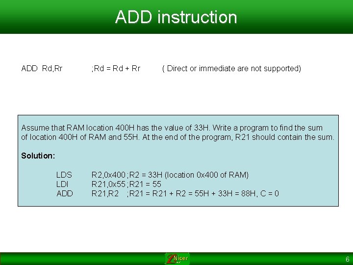 ADD instruction ADD Rd, Rr ; Rd = Rd + Rr ( Direct or