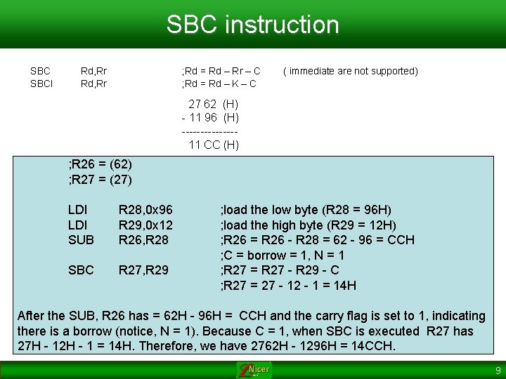 SBC instruction SBCI Rd, Rr ; Rd = Rd – Rr – C ;