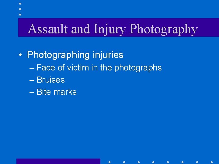 Assault and Injury Photography • Photographing injuries – Face of victim in the photographs