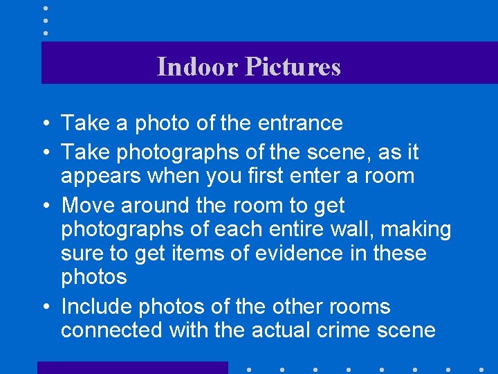 Indoor Pictures • Take a photo of the entrance • Take photographs of the