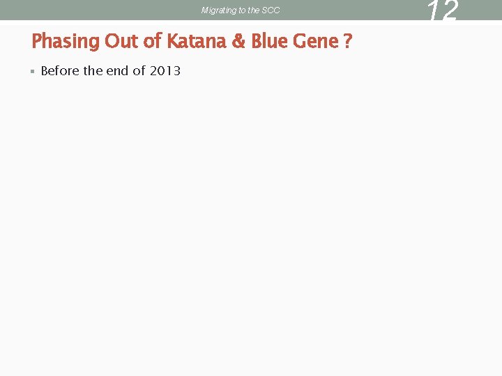 Migrating to the SCC Phasing Out of Katana & Blue Gene ? § Before