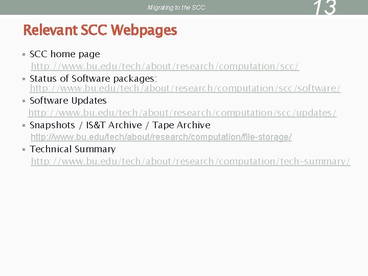 Migrating to the SCC Relevant SCC Webpages § SCC home page 13 http: //www.