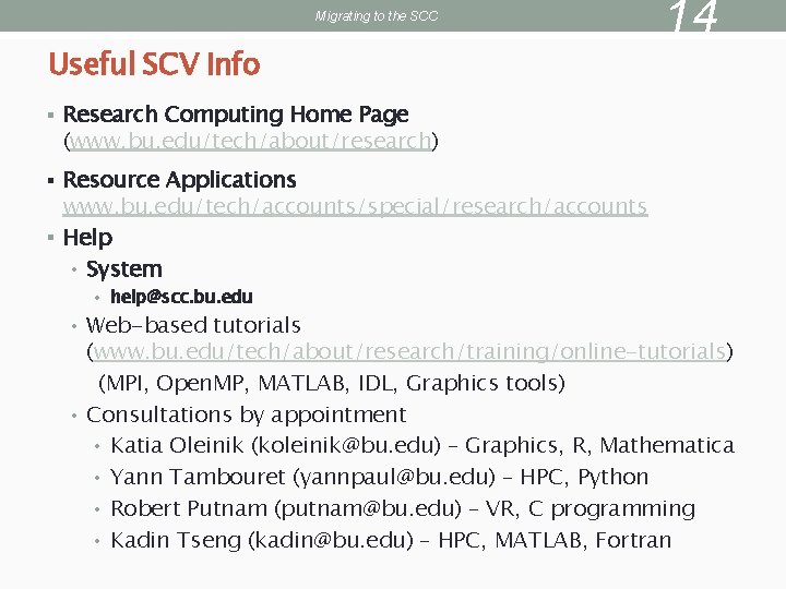 Migrating to the SCC Useful SCV Info 14 § Research Computing Home Page (www.