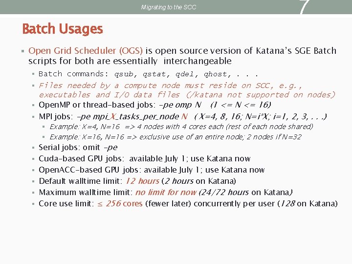 Migrating to the SCC Batch Usages 7 § Open Grid Scheduler (OGS) is open